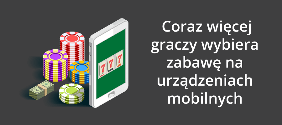 Infografika - po lewej stronie telefon komórkowy, zwitek banknotów i żetony, a po prawej napis "Coraz więcej graczy wybiera zabawę na urządzeniach mobilnych".